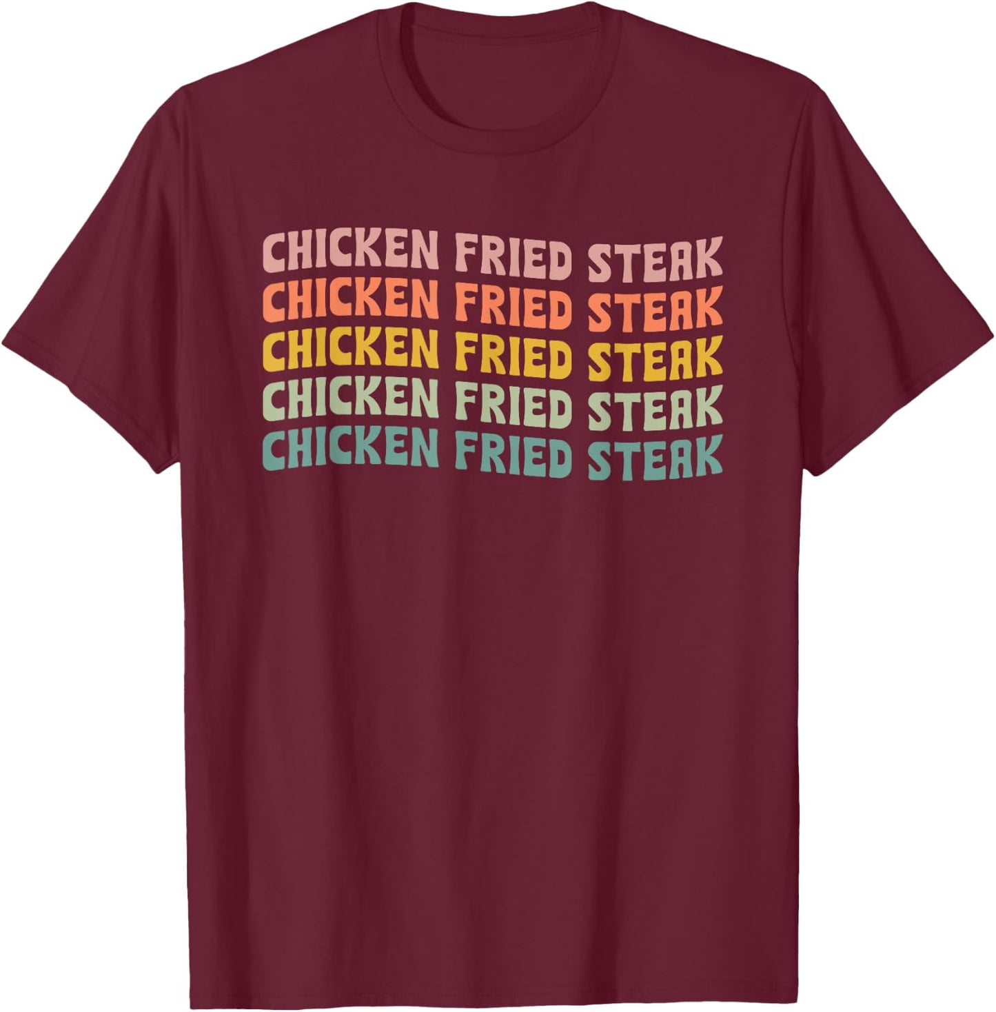 Chicken Fried Steak Typeset T-Shirt - T-Shirt | Maroon