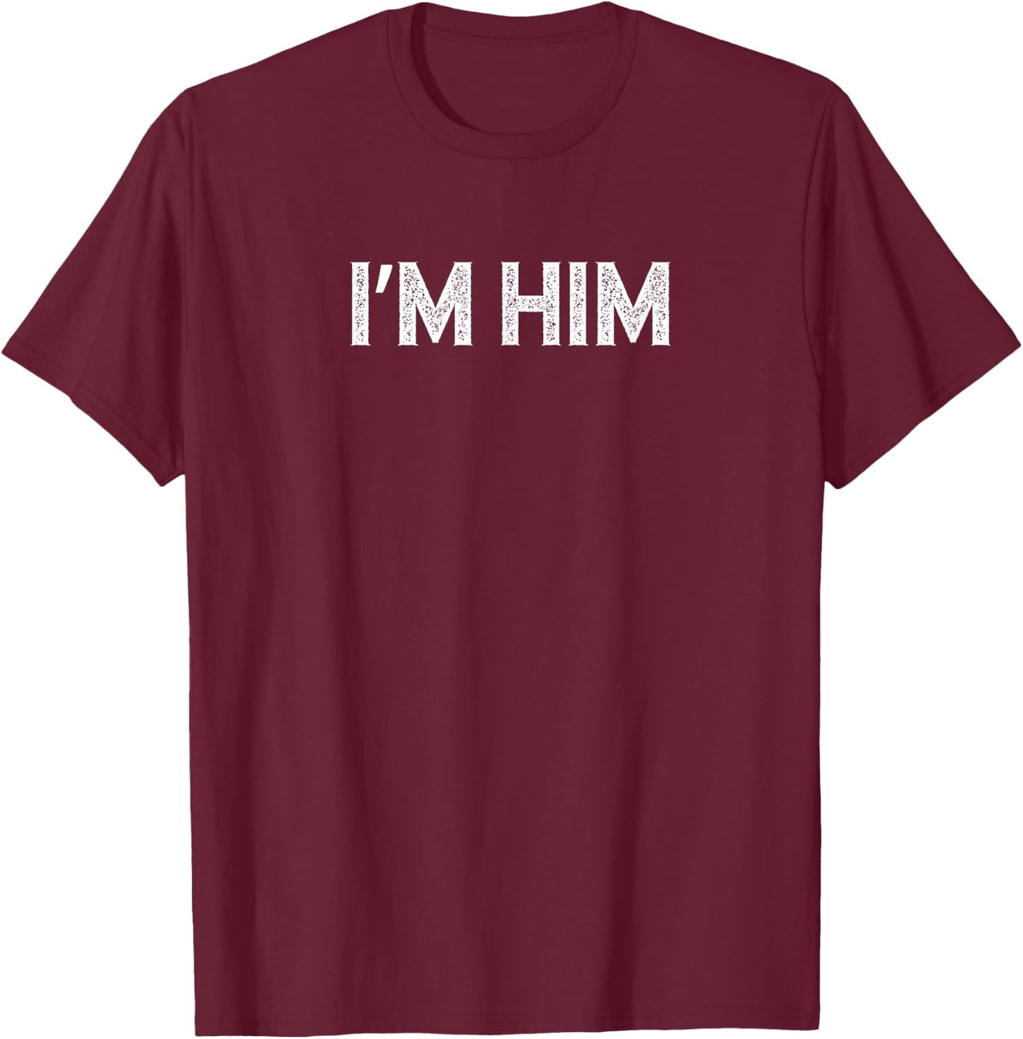I'm Him Apparel Co - I'm Him Distressed - Men's Adults Classic Fit Cotton Polyester Black Short Sleeve - Small T-Shirt - T-Shirt | Maroon