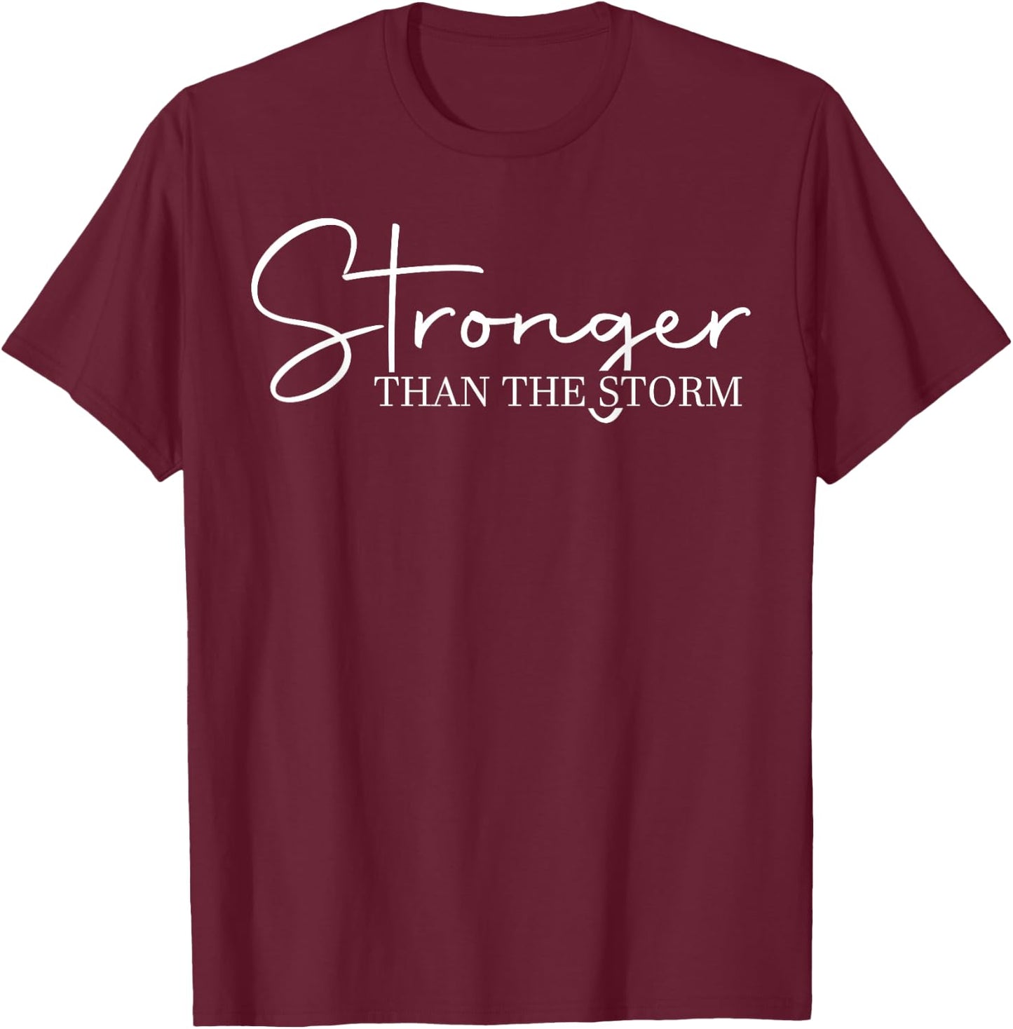Stronger Than The Storm, Funny Inspirational Motivational T-Shirt - T-Shirt | Maroon