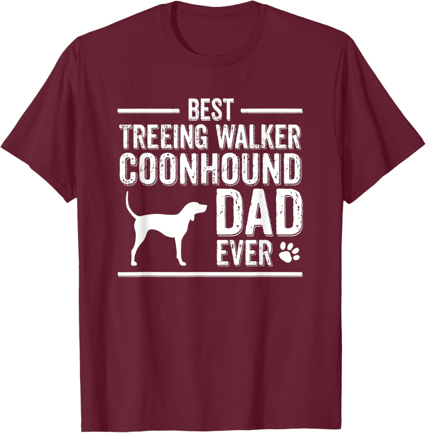 Treeing Walker Coonhound Dad Best Dog Owner Ever T-Shirt - T-Shirt | Maroon