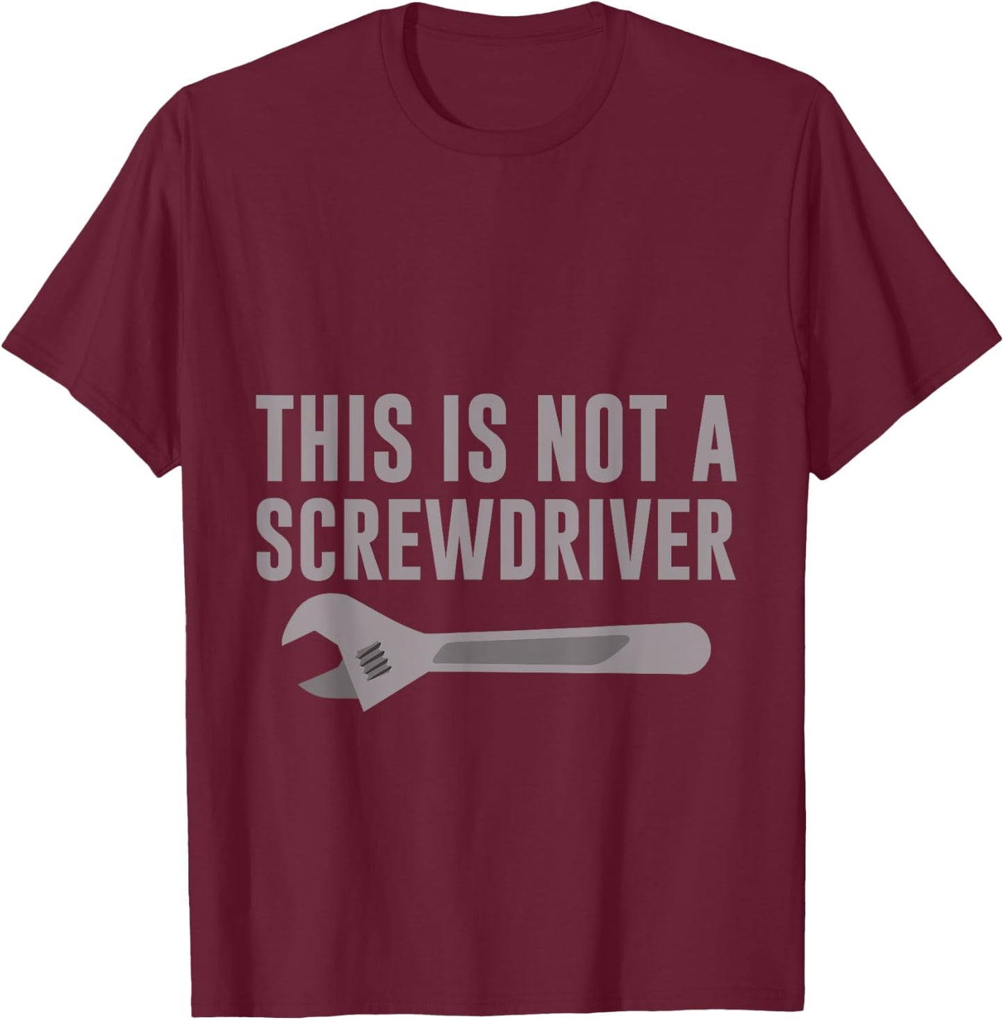 This Is Not A Screwdriver Mechanic's Tool Humor T-Shirt - T-Shirt | Maroon