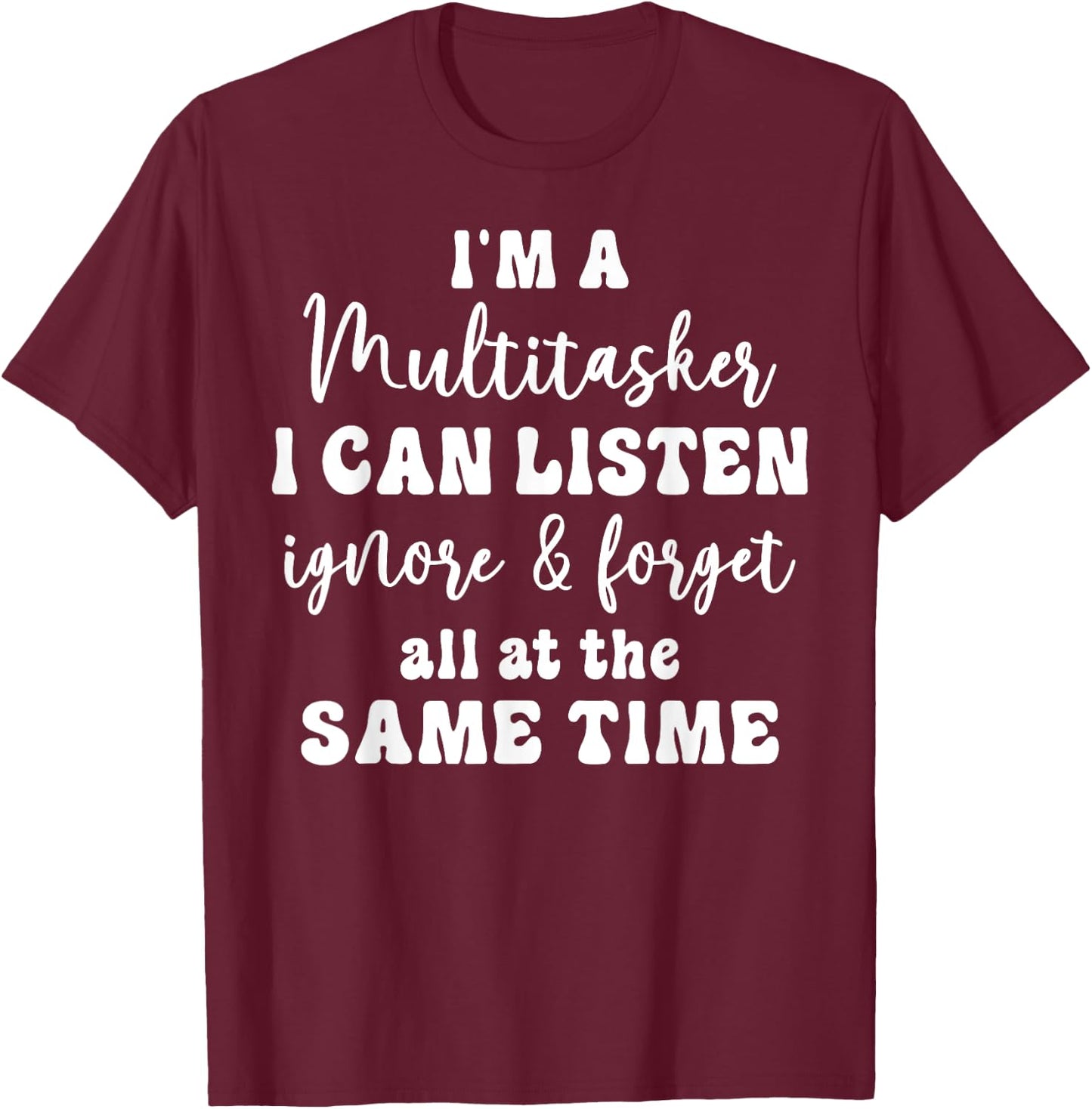 Funny Saying Humorous Multitask Funny Sarcastic Quote T-Shirt - T-Shirt | Maroon