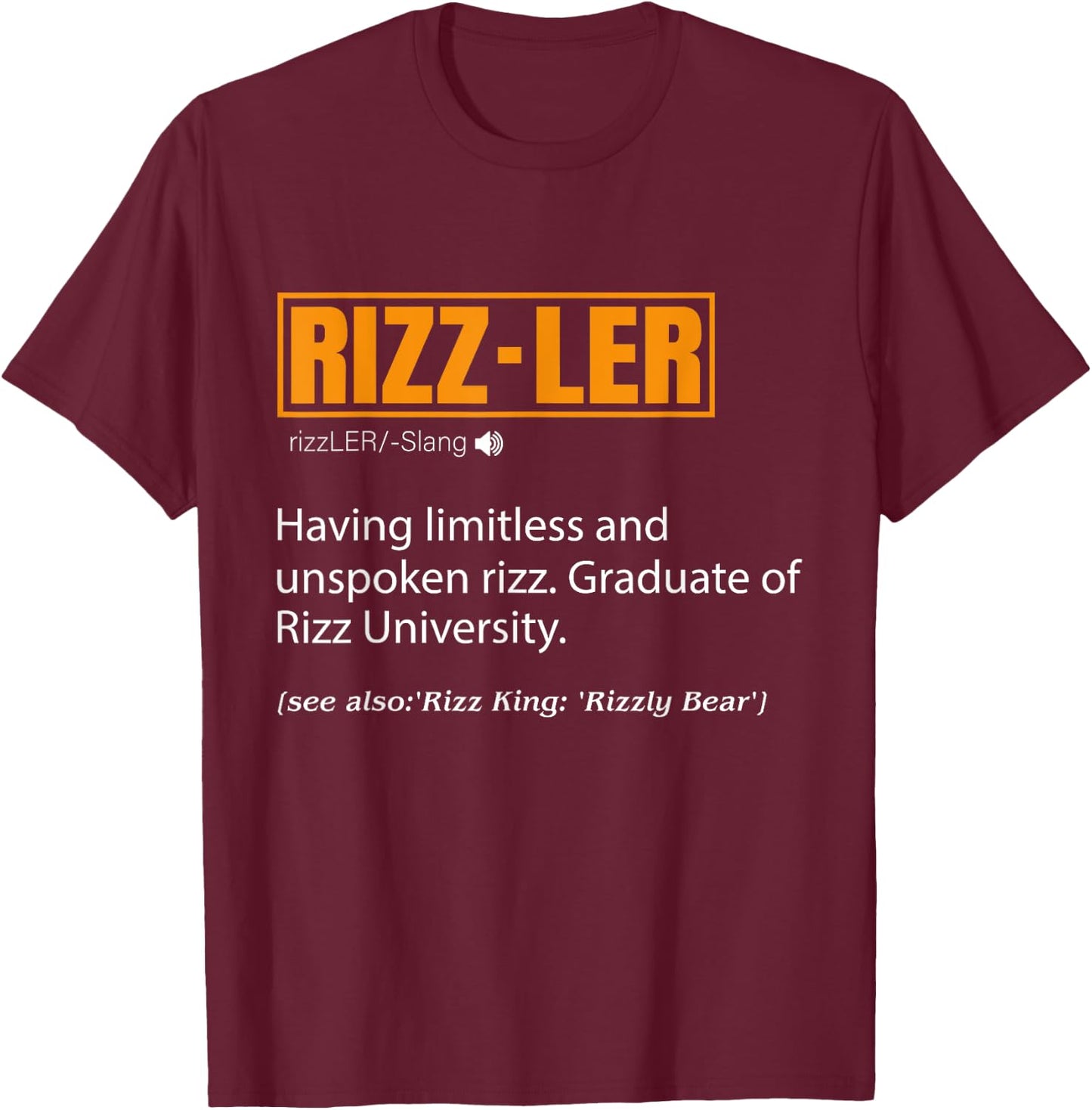 Rizzler Definition Funny Meme Quote Gen Z Rizz Up T-Shirt - T-Shirt | Maroon