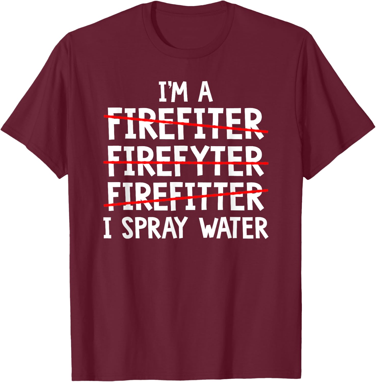 I'm A Firefighter Fireman Firefighting Fire Truck T-Shirt - T-Shirt | Maroon