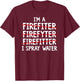 I'm A Firefighter Fireman Firefighting Fire Truck T-Shirt - T-Shirt | Maroon