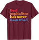 Real Capitalism Has Never Been Tried Design T-Shirt - T-Shirt | Maroon