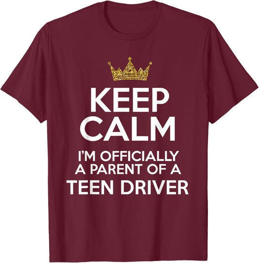 Keep Calm Parent Teenage Driver Teen Driving Drivers License T-Shirt - T-Shirt | Maroon