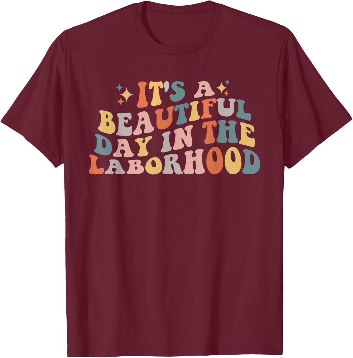 Labor & Delivery Nurse It's A Beautiful Day In The Laborhood T-Shirt - T-Shirt | Maroon