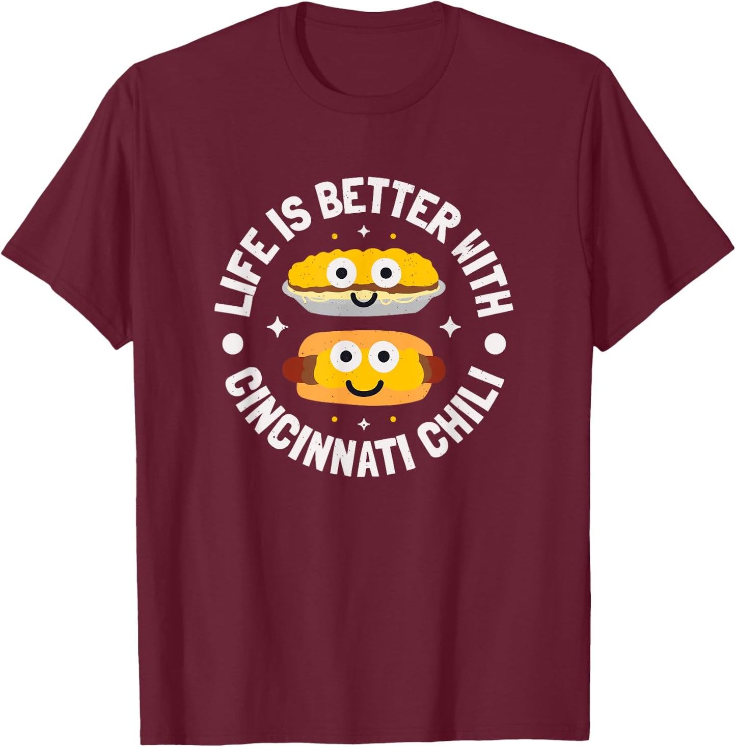 Life Is Better With Cincinnati Chili - Cincinnati Chili T-Shirt - T-Shirt | Maroon