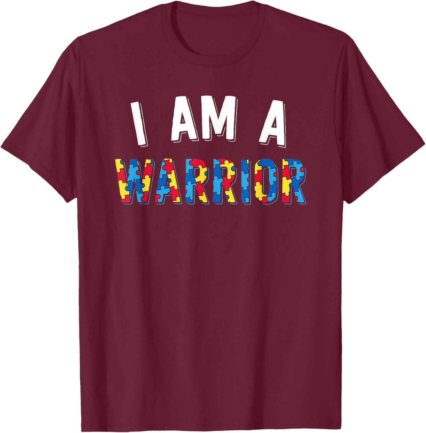 I Am A Warrior Autism Family Shirt Puzzle Autism Awareness T-Shirt - T-Shirt | Maroon