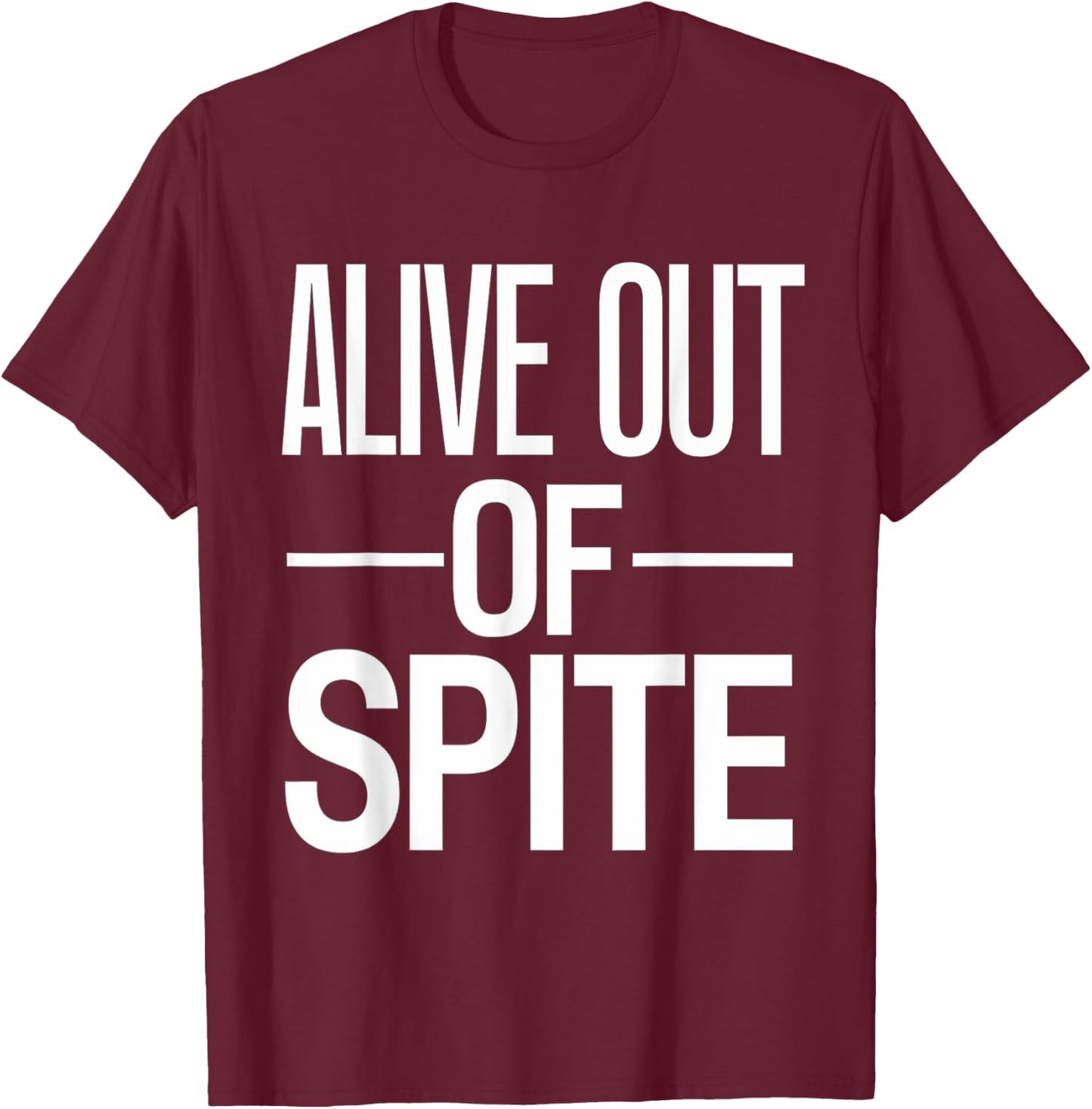 Alive Out Of Spite T-Shirt - T-Shirt | Maroon