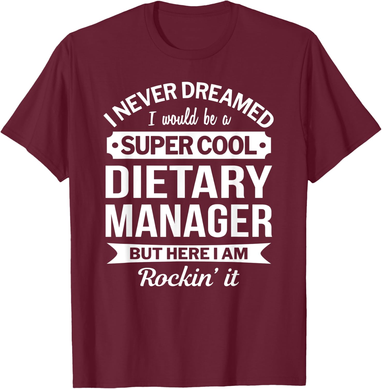 Dietary Manager Gifts Funny T-Shirt - T-Shirt | Maroon