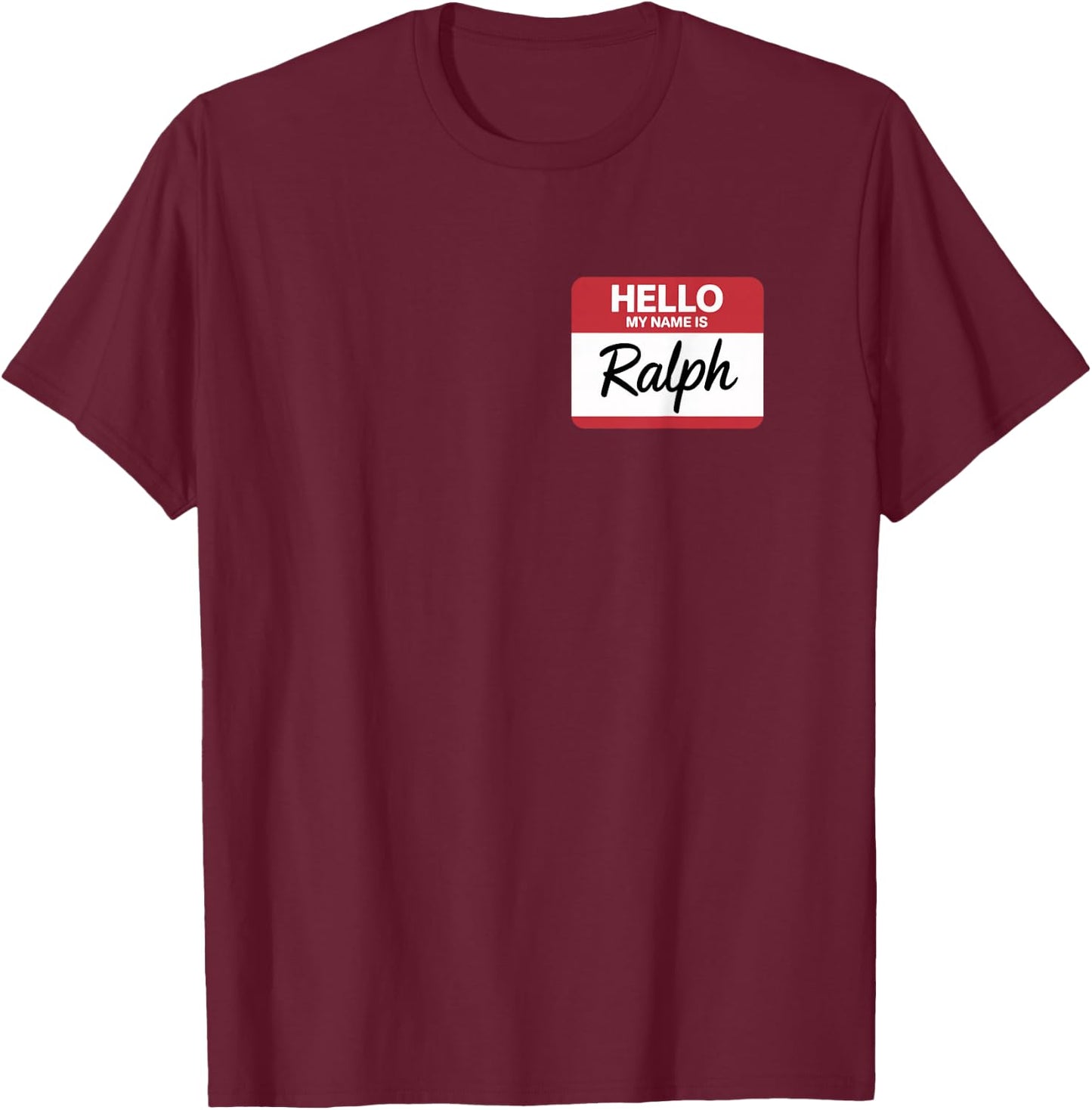 Hello My Name is Ralph Name tag for Ralph T-Shirt - T-Shirt | Maroon