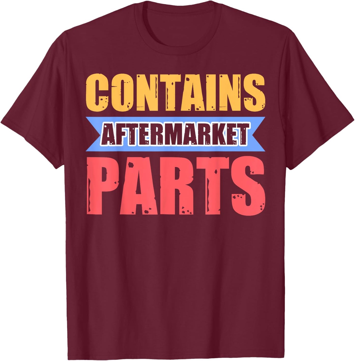 Contains Aftermarket Parts Post Knee Replacement T-Shirt - T-Shirt | Maroon