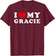 I Love My Gracie, I Heart My Gracie T-Shirt - T-Shirt | Maroon