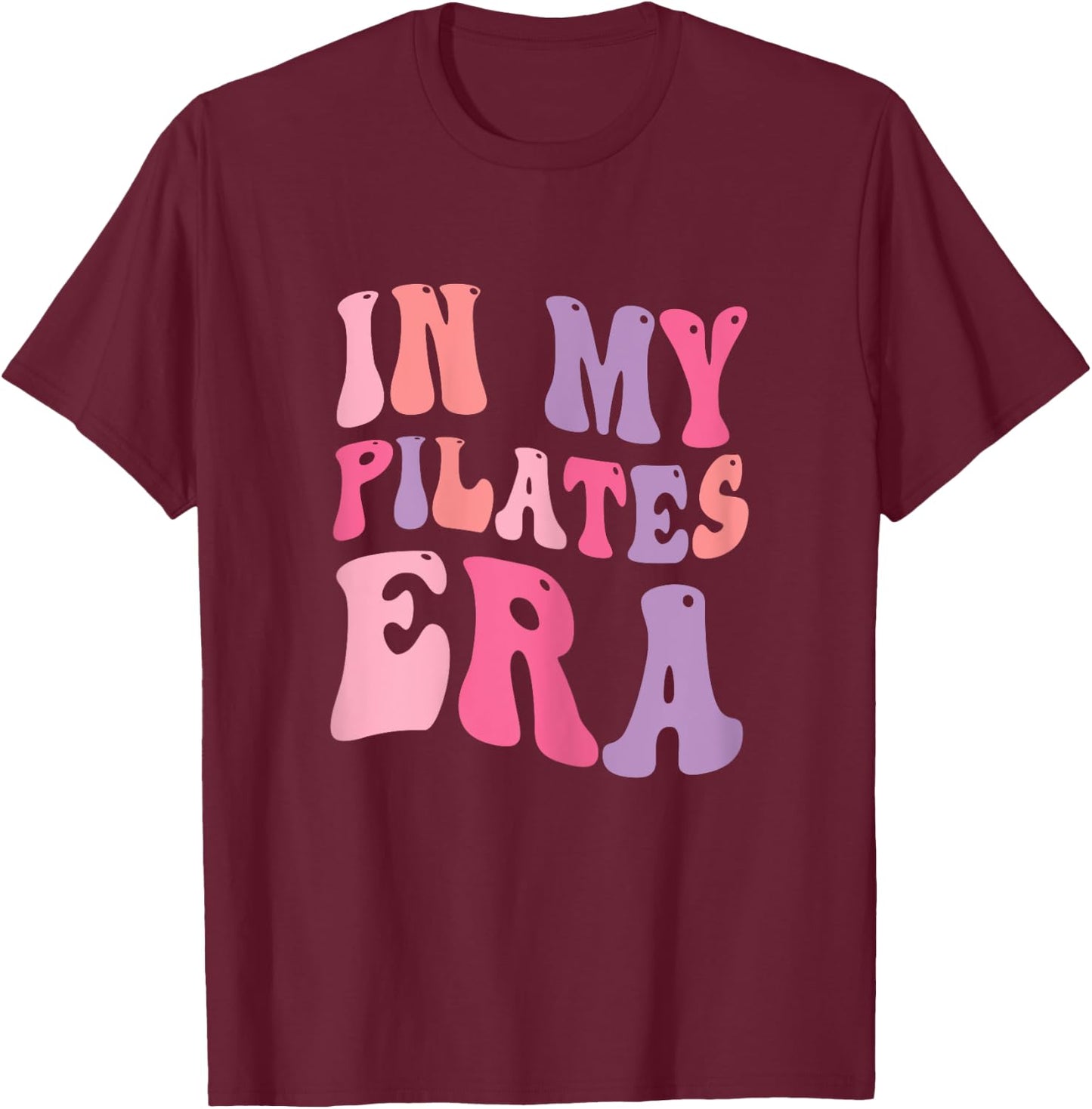 In My Pilates Era, Pilates Instructor Women With Sayings T-Shirt - T-Shirt | Maroon