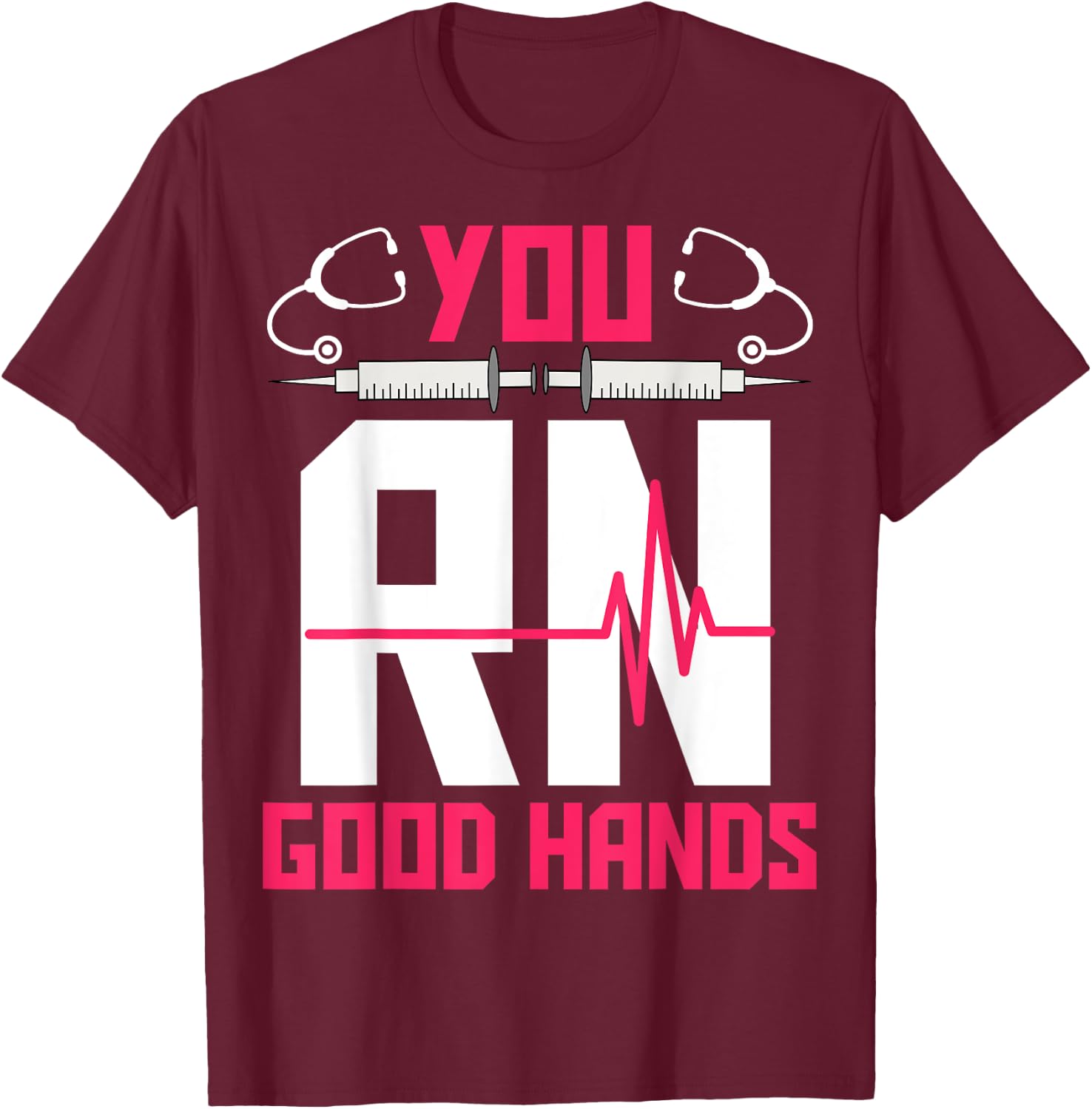 You RN Good Hands - EKG Heartbeat Registered Nurse Nursing T-Shirt - T-Shirt | Maroon