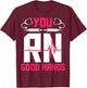 You RN Good Hands - EKG Heartbeat Registered Nurse Nursing T-Shirt - T-Shirt | Maroon