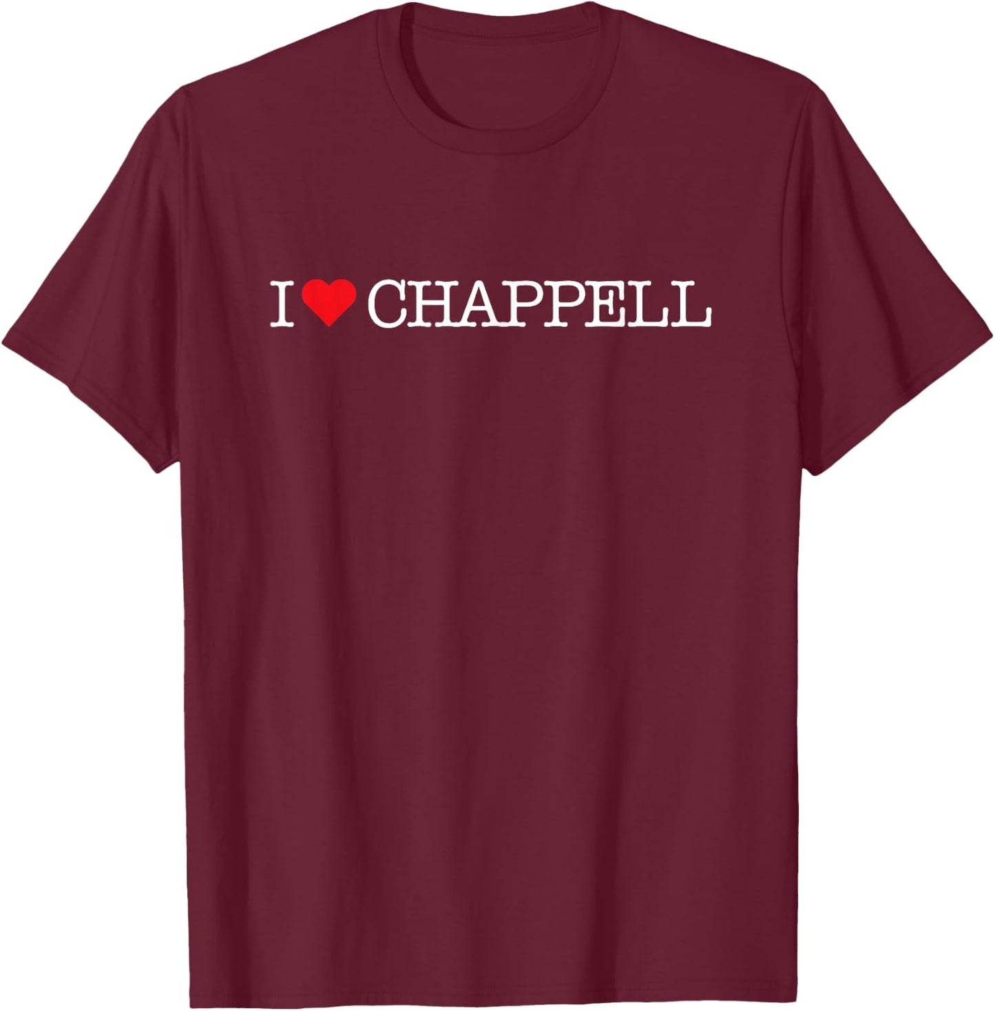 Famous First Names: I (Heart) Chappell Music Pop Fan Concert T-Shirt - T-Shirt | Maroon