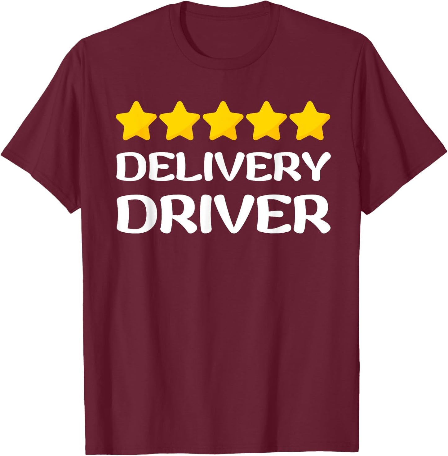 Five Star Delivery Driver Food Jobs Funny Rating Deliveries T-Shirt - T-Shirt | Maroon