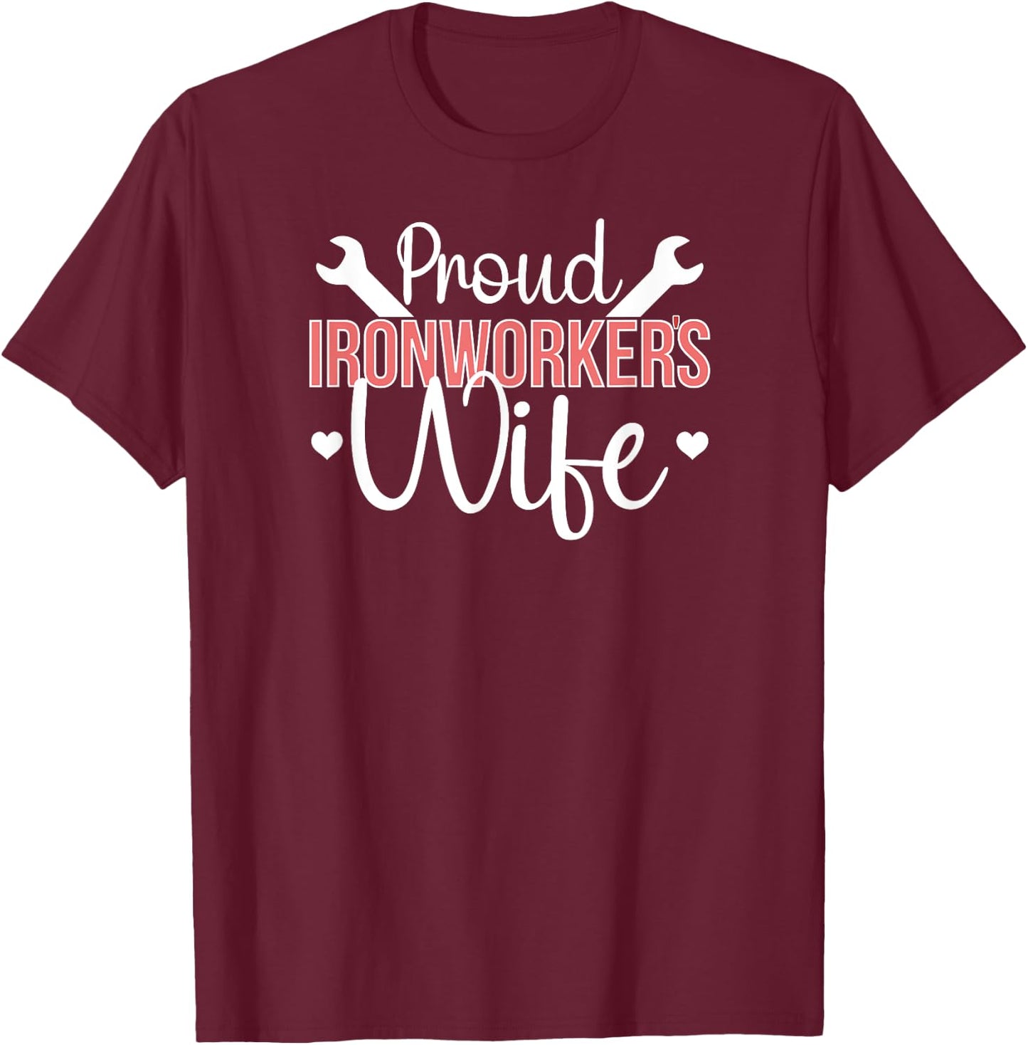 Proud Ironworker's Wife Ironworker Wife Of An Ironworker T-Shirt - T-Shirt | Maroon