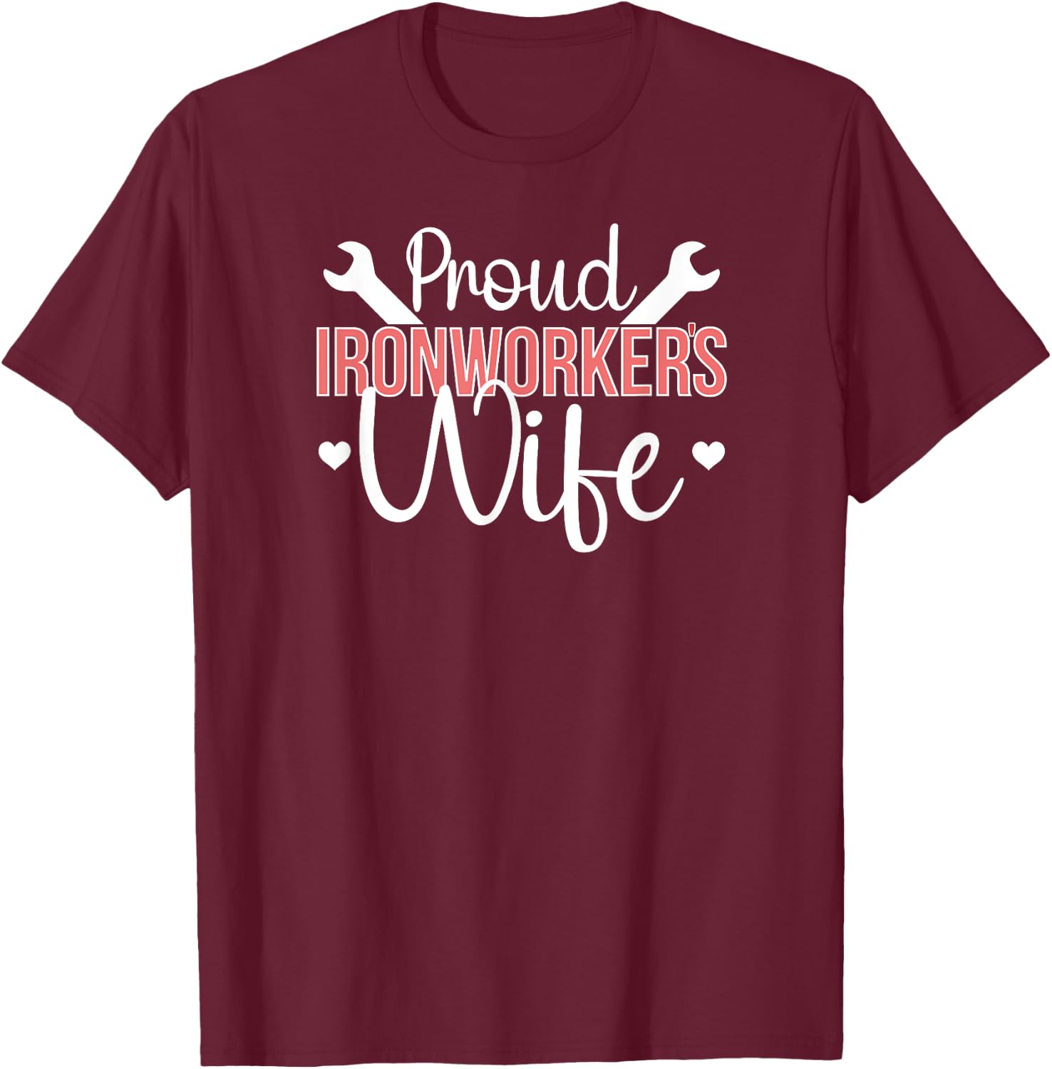 Proud Ironworker's Wife Ironworker Wife Of An Ironworker T-Shirt - T-Shirt | Maroon