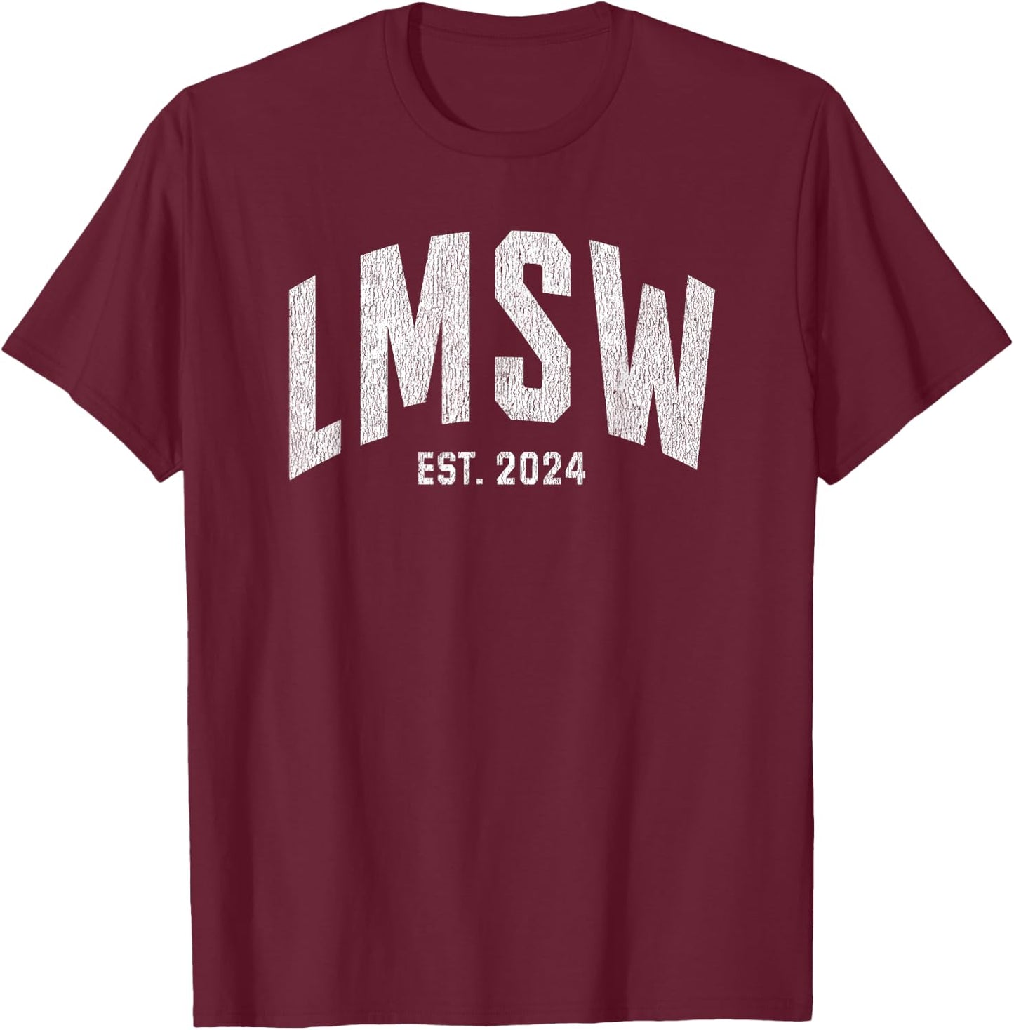 LMSW Graduation 2024 Licensed Master Social Worker Month T-Shirt - T-Shirt | Maroon