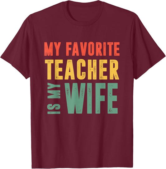 My Favorite Teacher Is My Wife Wisdom Partner Spouse Husband Women T-Shirt - T-Shirt | Maroon