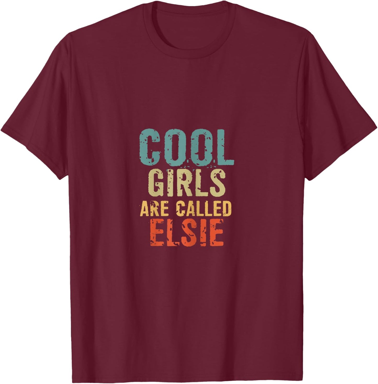 Cool Girls are called Elsie T-Shirt - T-Shirt | Maroon