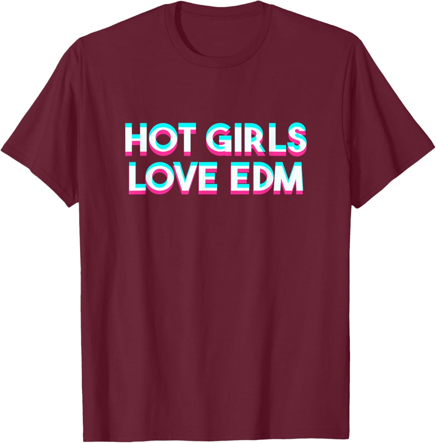 Hot Girls Love EDM Techno Music Festival Glitchy T-Shirt - T-Shirt | Maroon
