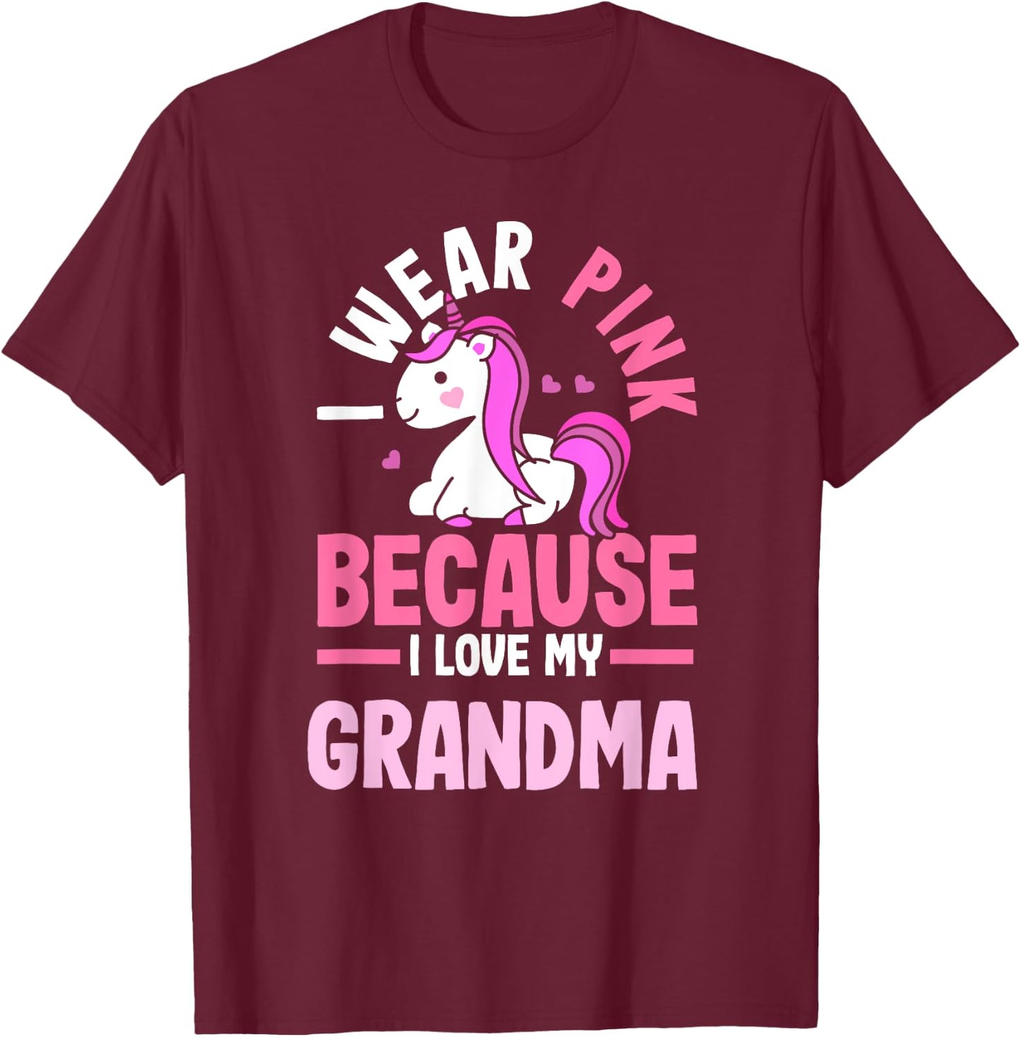 I Wear Pink Because I Love My Grandma Breast Cancer T-Shirt - T-Shirt | Maroon