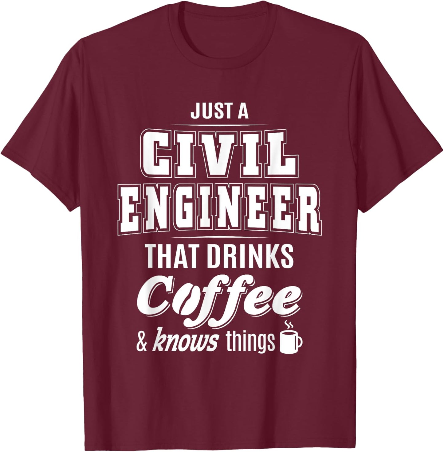 Just A Civil Engineer Funny Coffee Drinker Lover Gifts T-Shirt - T-Shirt | Maroon