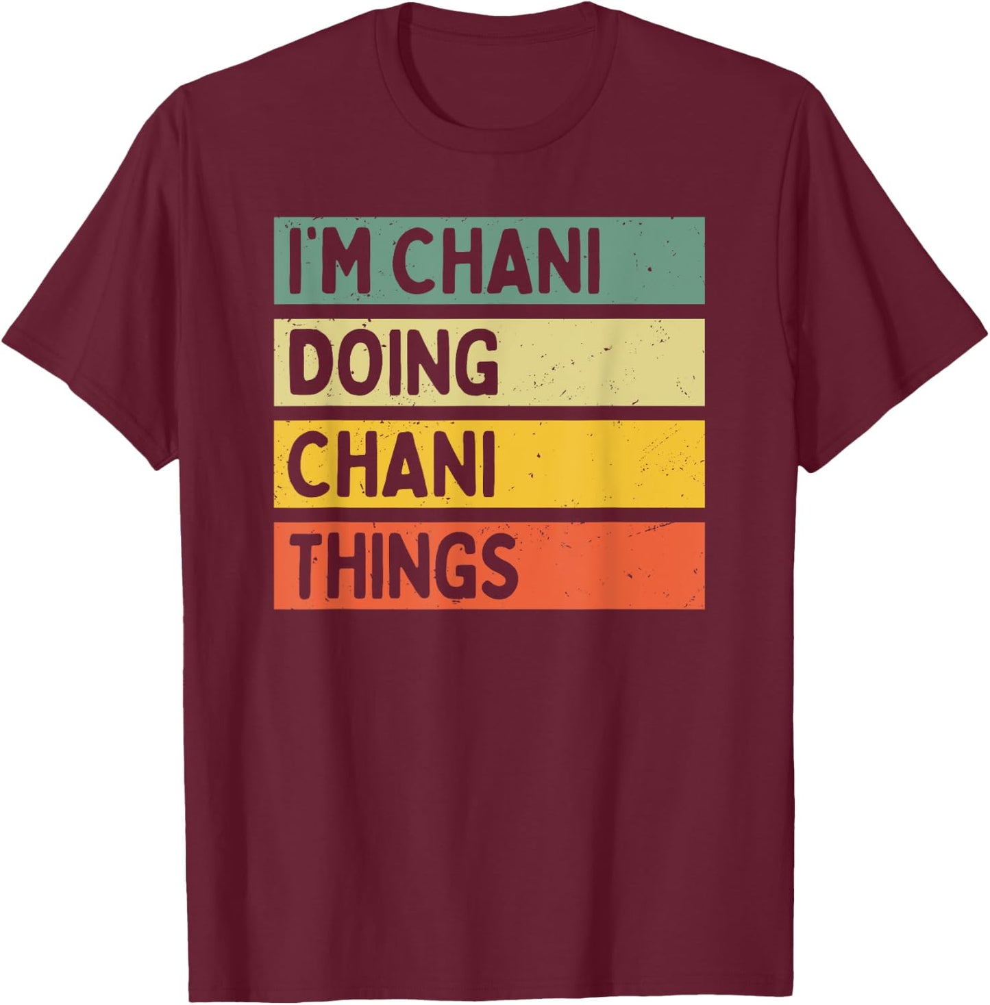 I'm Chani Doing Chani Things Funny Personalized Quote T-Shirt - T-Shirt | Maroon