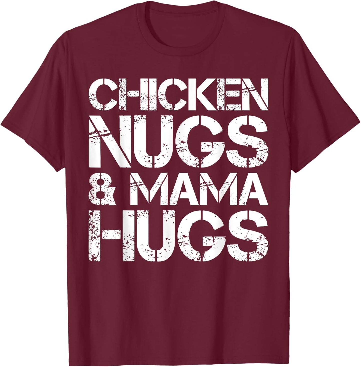 Chicken Nugs And Mama Hugs Cute Chicken Nugget Lover T-Shirt - T-Shirt | Maroon