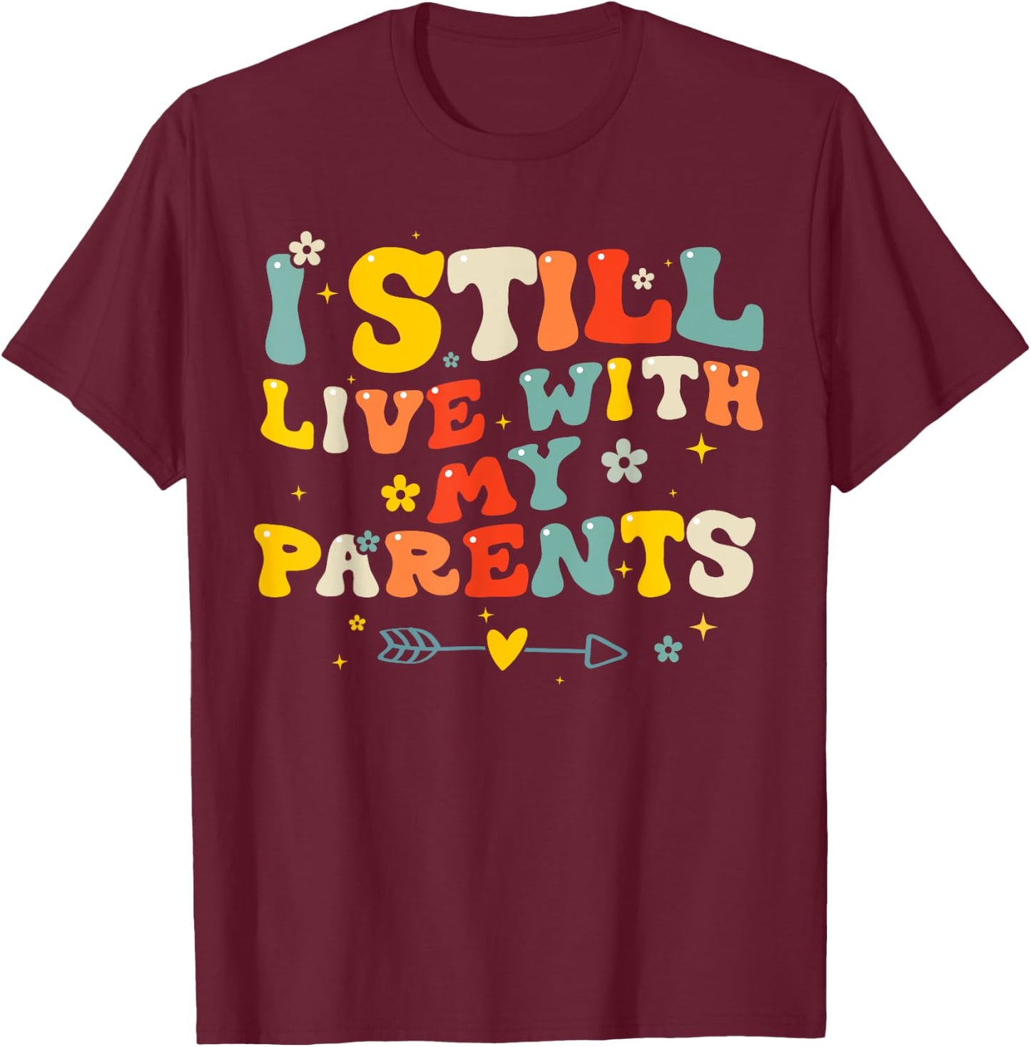 Adult I Still Live With My Parents Funny Quote Men Women T-Shirt - T-Shirt | Maroon