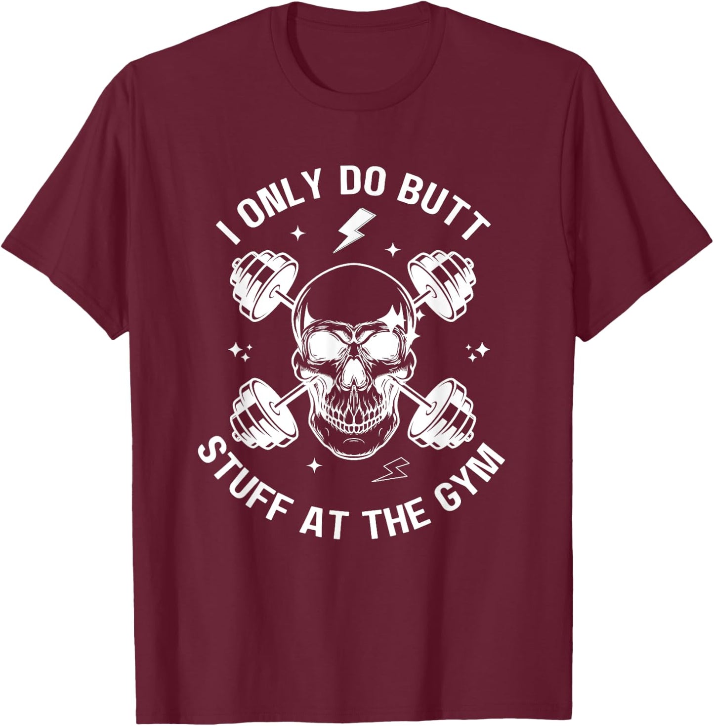 I Only Do Butt-Stuff At The Gym Funny Skeleton Bodybuilding T-Shirt - T-Shirt | Maroon