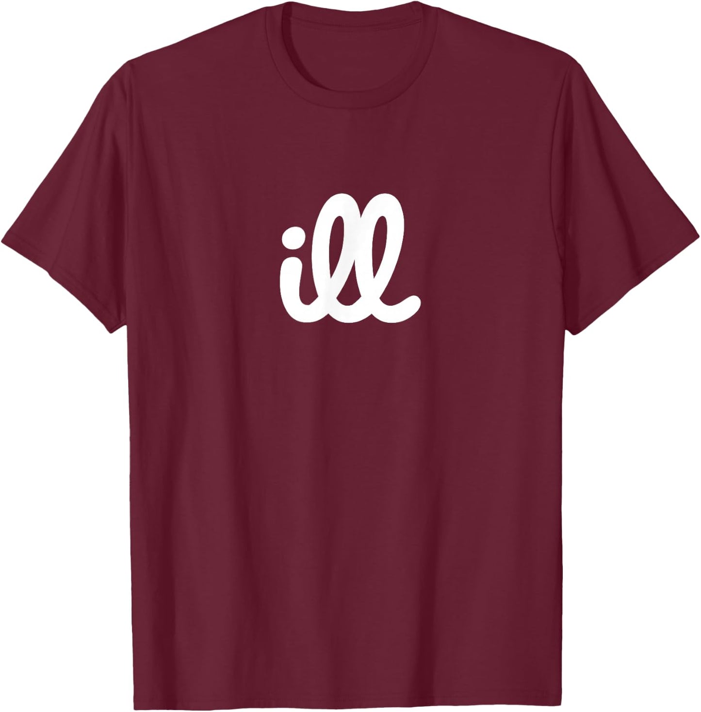 ill T-Shirt - T-Shirt | Maroon