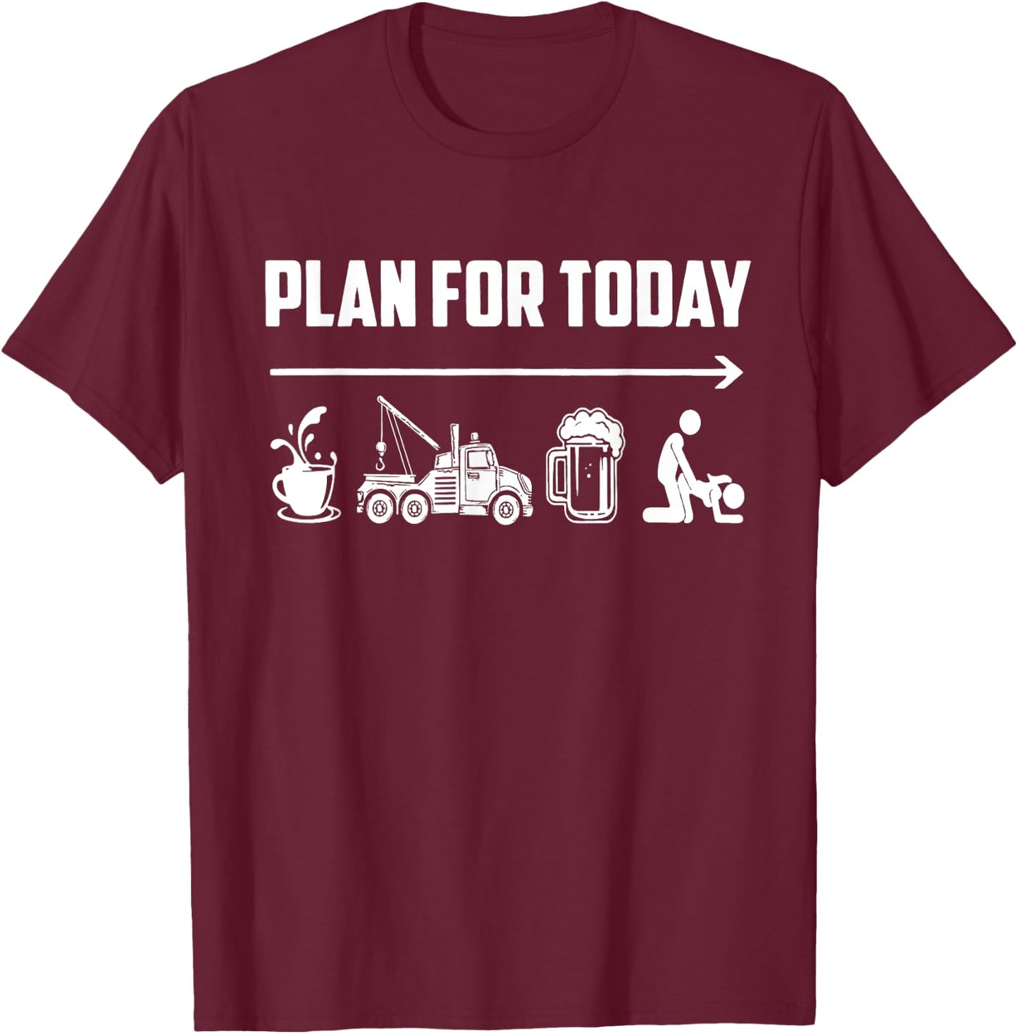 Plan For Today Coffee Tow Trucking Beer Fck Funny Saying T-Shirt - T-Shirt | Maroon