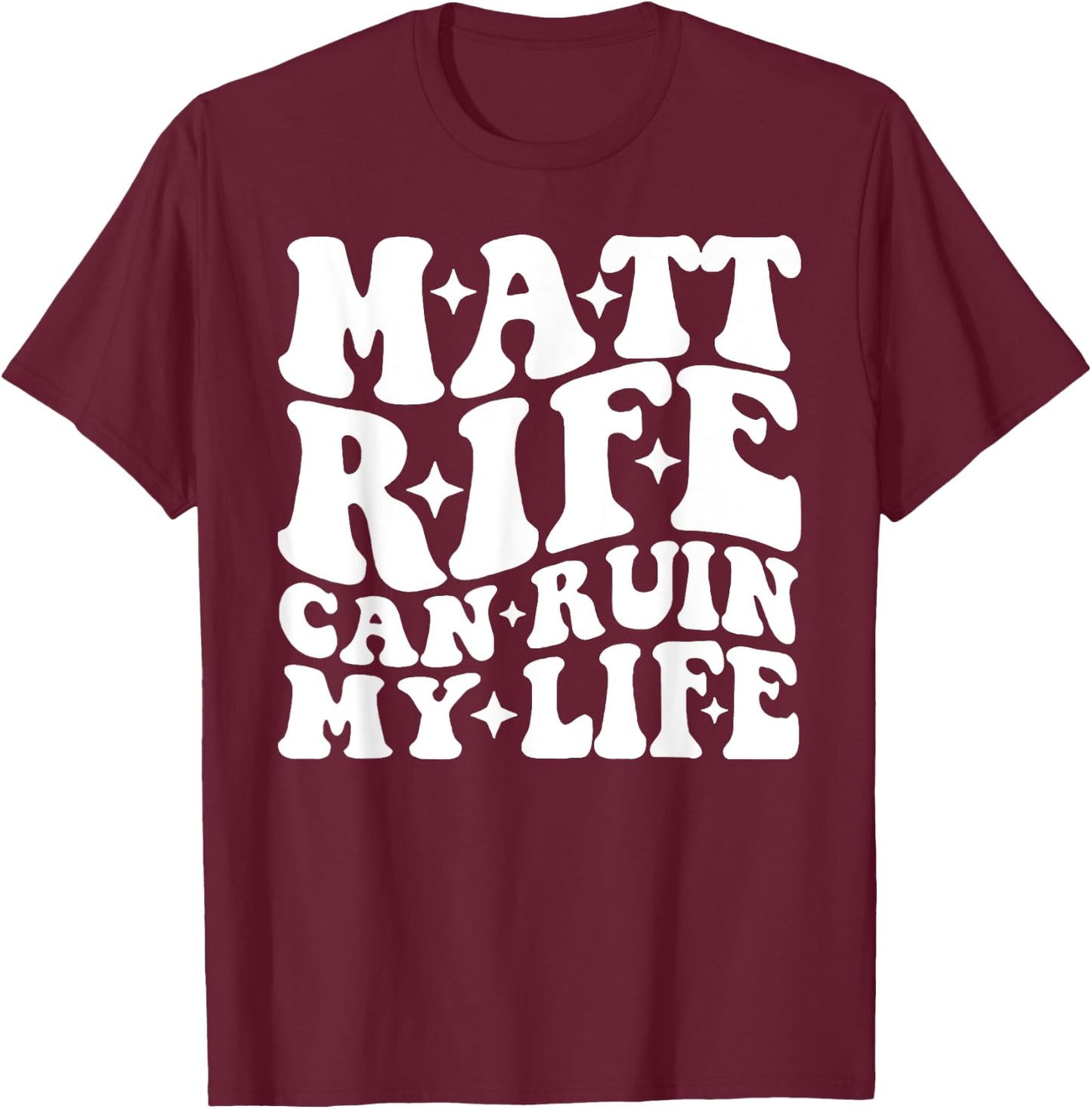 Matt Rife Can Ruin My Life T-Shirt - T-Shirt | Maroon