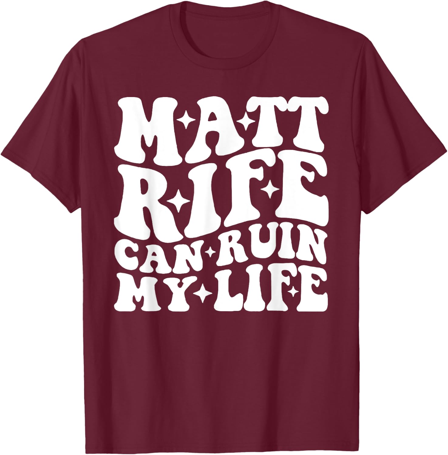 Matt Rife Can Ruin My Life T-Shirt - T-Shirt | Maroon