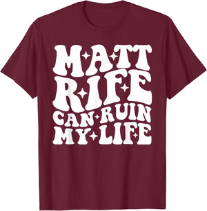 Matt Rife Can Ruin My Life T-Shirt - T-Shirt | Maroon