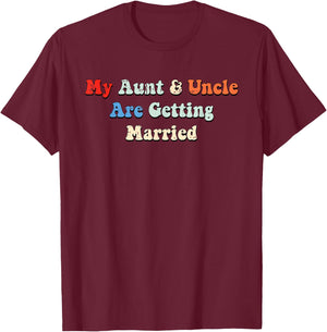 My Aunt And Uncle Are Getting Married Wedding Matching T-Shirt - T-Shirt | Maroon