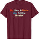 My Aunt And Uncle Are Getting Married Wedding Matching T-Shirt - T-Shirt | Maroon