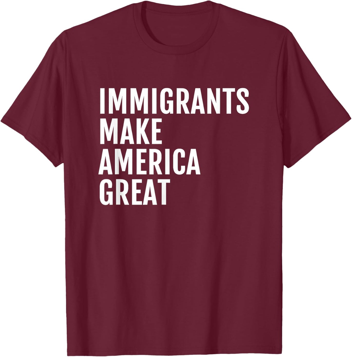 Immigrants Make America Great T-Shirt - T-Shirt | Maroon
