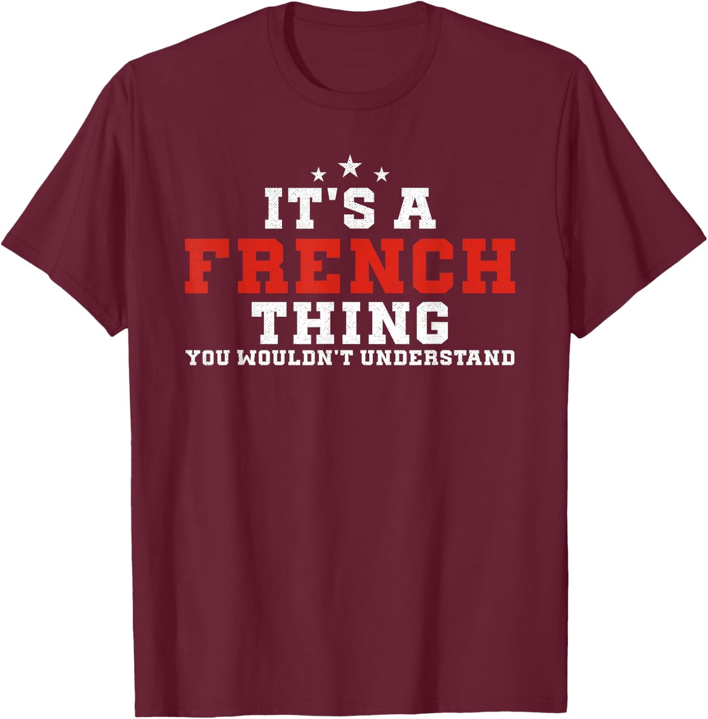 It's A French Thing France Funny French T-Shirt - T-Shirt | Maroon