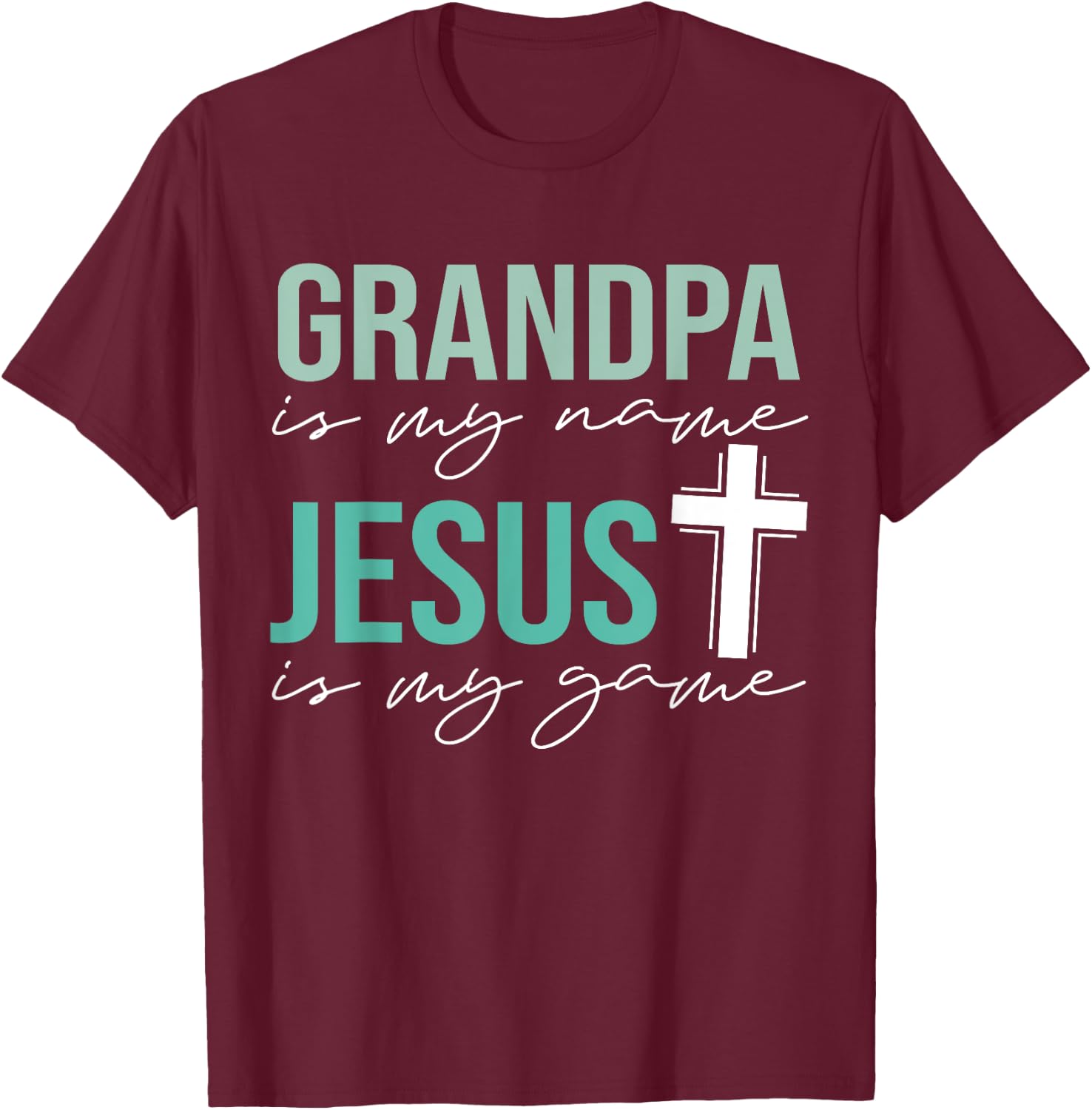 Grandpa Is My Name Jesus Is My Game Christian Grandpa T-Shirt - T-Shirt | Maroon