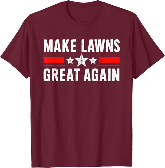Funny Lawn Mower Dad Gardener: Make Lawns Great Again T-Shirt - T-Shirt | Maroon