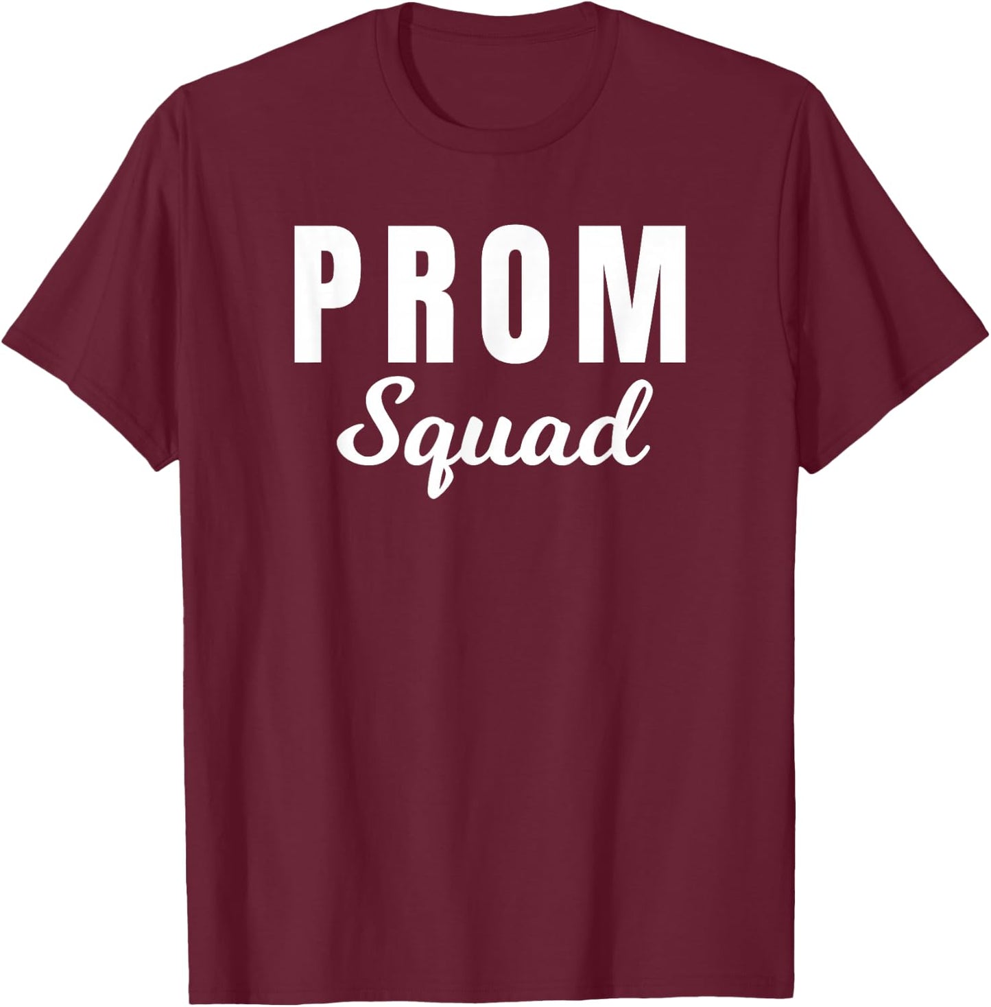 Prom Squad High School Dance Prom Night Formal Event T-Shirt - T-Shirt | Maroon