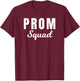 Prom Squad High School Dance Prom Night Formal Event T-Shirt - T-Shirt | Maroon