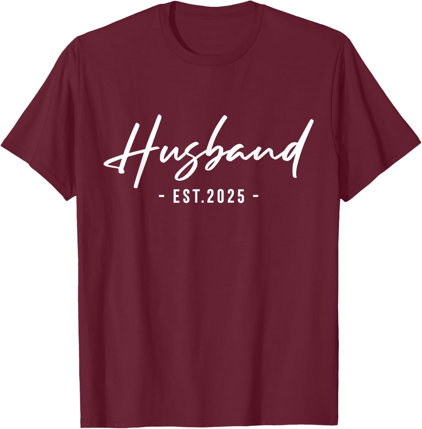 Husband Est 2025 Just Married Honeymoon Hubby Husband 2025 T-Shirt - T-Shirt | Maroon